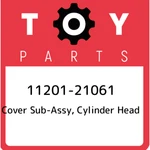 11201-21061 Toyota Cover Sub-assy, Cylinder Head 1120121061, New Genuine Oem Par. Price: $502.15.