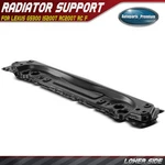 Lower Side Radiator Support For Lexus GS300 IS200T RC200T RC350 57104-30090 New. Price: $60.19.
