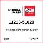 Genuine 2007-2020 Toyota Land Cruiser Cylinder Head Cover Gasket 11213-51020 New. Price: $54.00.