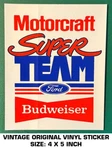 Motorcraft Super Team Ford Budweiser - Vintage Original Vinyl Decal Sticker Used. Price: $6.54.