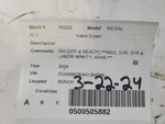 Regal 2004 Valve Cover 1870713 Used. Price: $91.34.